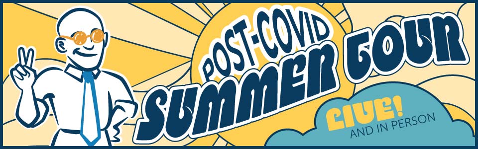 Post-Covid Summer Tour – Live and In-Person